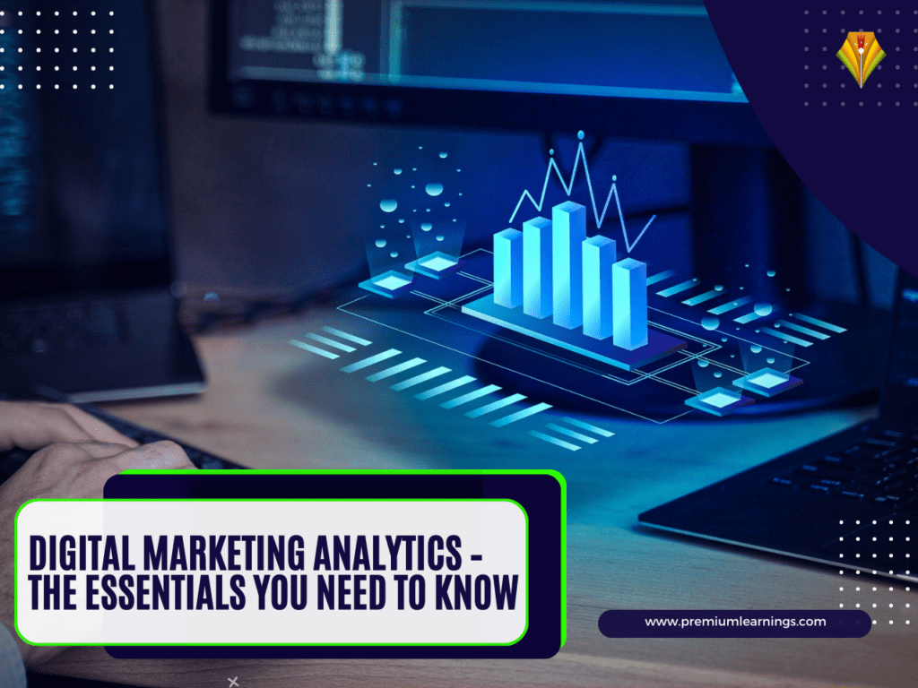 Digital Marketing Analytics –The Essentials You Need to Know